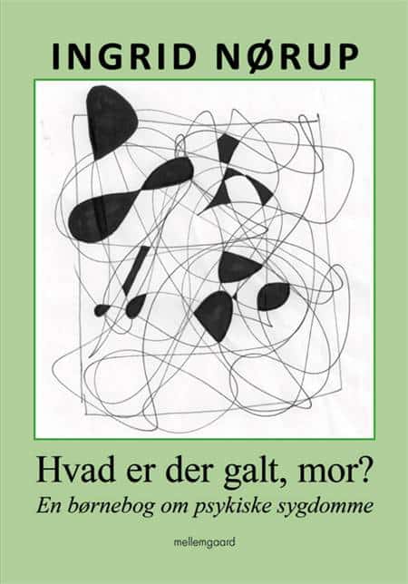 Boget, "Hvad er der galt, mor?" er en børnebog om psykiske sygdomme.